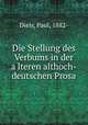 Die Stellung des Verbums in der a?lteren althoch-deutschen Prosa, Diels, Paul, 1882- 