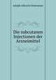Die subcutanen Injectionen der Arzneimittel, Adolph Albrecht Erlenmeyer 
