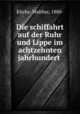 Die schiffahrt auf der Ruhr und Lippe im achtzehnten jahrhundert, Kliche, Walther, 1880- 