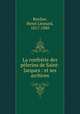 La confrerie des pelerins de Saint-Jacques : et ses archives, Henri Leonard Bordier 