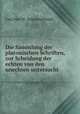 Die Sammlung der platonischen Schriften, zur Scheidung der echten von den unechten untersucht, Carl Max W . Schaarschmidt 