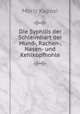 Die Syphilis der Schleimhart der Mund-, Rachen-, Nasen- und Kehlkopfhohle, Moriz Kaposi 