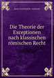Die Theorie der Exceptionen nach klassischen romischen Recht, Ignacy Koschembahr -Lyskowski 