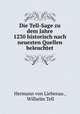 Die Tell-Sage zu dem Jahre 1230 historisch nach neuesten Quellen beleuchtet, Hermann von Liebenau , Wilhelm Tell 