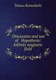 ?Discussion and use of ??Hypothesis: Infinite magnetic field, Tatsuo Komedashi 