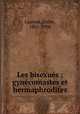 Les bisexues : gynecomastes et hermaphrodites, Laurent, Emile, 1861-1904 