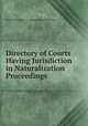 Directory of Courts Having Jurisdiction in Naturalization Proceedings, United States Bureau of Immigration and Naturalization 