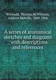 A series of anatomical sketches and diagrams : with descriptions and references, Wormald, Thomas,McWhinnie, Andrew Melville, 1808-1866 