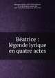 Beatrice : legende lyrique en quatre actes, Andre Messager 
