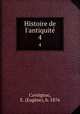 Histoire de l`antiquit. 4, Eugene Cavaignac 
