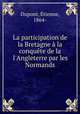 La participation de la Bretagne a la conquete de la l
