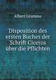 Disposition des ersten Buches der Schrift Ciceros uber die Pflichten, Albert Grumme 