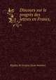 Discours sur le progres des lettres en France, Rigoley de Juvigny (Jean Antoine) 