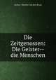 Die Zeitgenossen: Die Geister--die Menschen, Arthur ( Moeller van den Bruck 