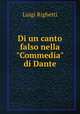 Di un canto falso nella "Commedia" di Dante., Luigi Righetti 