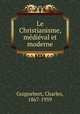 Le Christianisme, medieval et moderne, Guignebert, Charles, 1867-1939 