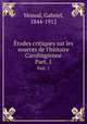tudes critiques sur les sources de l`histoire Carolingienne. Part. 1, Monod, Gabriel, 1844-1912 