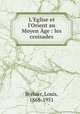 L`glise et l`Orient au Moyen ge : les croisades, 