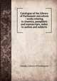 Catalogue of the Library of Parliament microform : works relating to America, pamphlets and manuscripts, index to authos and subjects, Canada. Library of Parliament 