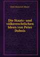 Die Staats- und volkerrechtlichen Ideen von Peter Dubois, Emil Heinrich Meyer 
