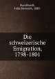 Die schweizerische Emigration, 1798-1801, Burckhardt, Felix Heinrich, 1883- 