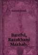 Barelvi, Razakhani Mazhab,, Rashid Hanfi 
