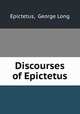 Discourses of Epictetus, Epictetus, George Long 