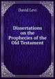 Dissertations on the Prophecies of the Old Testament., David Levi 