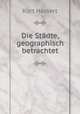 Die Stdte, geographisch betrachtet, Kurt Hassert 