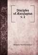 Disciples of ?sculapius v. 2, Benjamin Ward Richardson 
