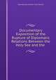 Documentary Exposition of the Rupture of Diplomatic Relations Between the Holy See and the ., International Catholic Truth Society 