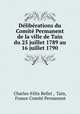 Deliberations du Comite Permanent de la ville de Tain du 25 juillet 1789 au 16 juillet 1790, Charles-Felix Bellet 