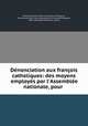 Denonciation aux francois catholiques: des moyens employes par l