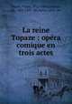 La reine Topaze : opera comique en trois actes, Victor Masse 