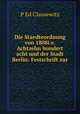 Die Staedteordnung von 1808i.e. Achtzehn hundert acht und der Stadt Berlin: Festschrift zur ., P Ed Clausewitz 