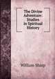 The Divine Adventure: Studies in Spiritual History, William Sharp 