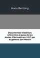 Documentos historicos referentes al paso de los Andes: Efectuado en 1817 por el general San Martin, Hans Bertling 