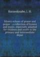 Silvery echoes of praise and prayer : a collection of hymns and music, especially adapted for children and youth in the primary and intermediate depar, Kurzenknabe, J. H. 