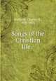 Songs of the Christian life /, Richards, Charles H., 1839-1925. 