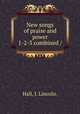 New songs of praise and power 1-2-3 combined /, Hall, J. Lincoln. 