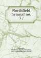 Northfield hymnal no. 3 /, Alexander, Charles M. (Charles McCallon), 1867-1920,Moody, May Whittle 