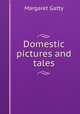 Domestic pictures and tales, Margaret Gatty 