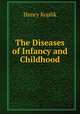 The Diseases of Infancy and Childhood, Henry Koplik 