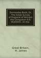 Domesday Book, Or, The Great Survey of England of William the Conqueror A.D. MLXXXVI.: Or the ., Great Britain, H . James 