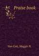 Praise book /, Van Cott, Maggie N. 
