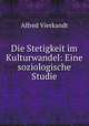 Die Stetigkeit im Kulturwandel: Eine soziologische Studie, Alfred Vierkandt 