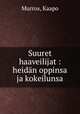Suuret haaveilijat : heidan oppinsa ja kokeilunsa, Murros, Kaapo 