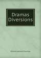 Dramas & Diversions, W.L. Courtney 