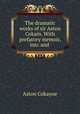 The dramatic works of sir Aston Cokain. With prefatory memoir, intr. and ., Aston Cokayne 