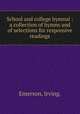 School and college hymnal : a collection of hymns and of selections for responsive readings., Emerson, Irving. 